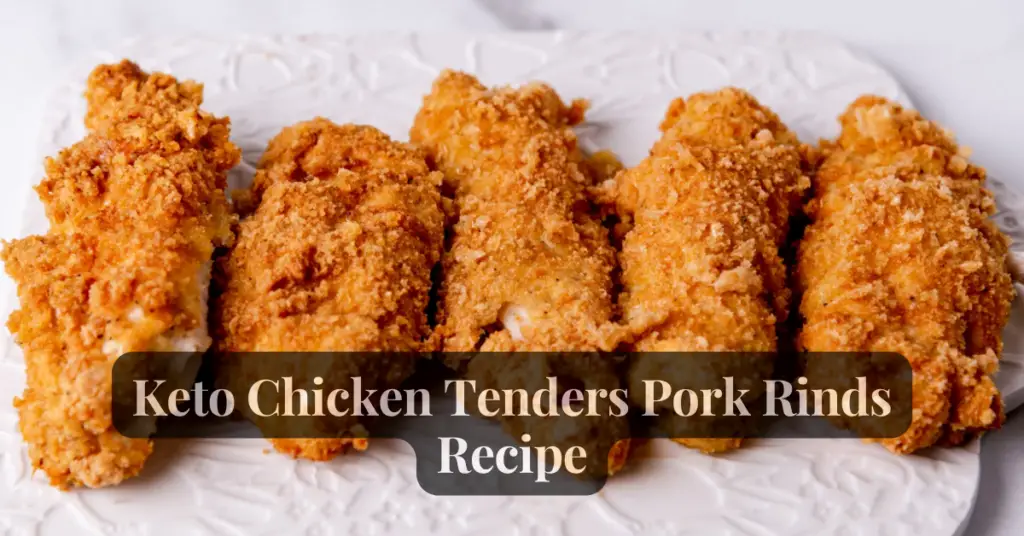 Keto Chicken Tenders Pork Rinds