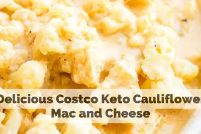 Delicious Costco Keto Cauliflower Mac and Cheese Recipe