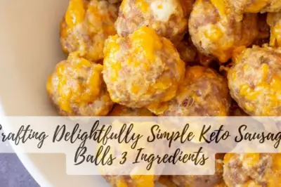 Crafting Delightfully Simple Keto Sausage Balls 3 Ingredients