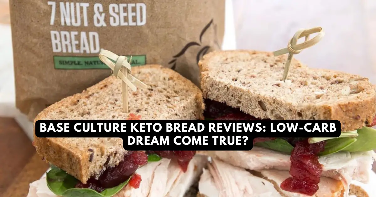 Base Culture Keto Bread Reviews LowCarb Dream Come True?