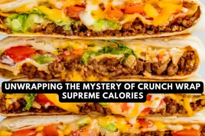 Unwrapping the Mystery of Crunch Wrap Supreme Calories