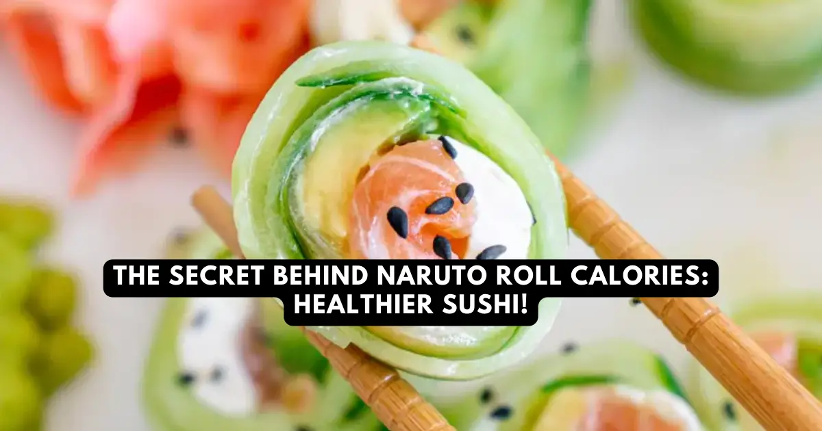 The Secret Behind Naruto Roll Calories Healthier Sushi!